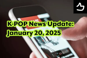 K-POP News Update: January 20, 2025